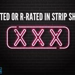X-rated or R-rated in Strip Shows