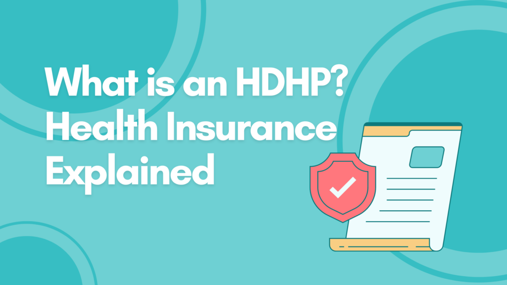 What is an HDHP? Wellbeing Insurance policy Explained