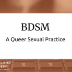 BDSM: A Queer Sexual Practice